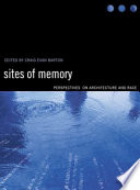 Sites of memory : perspectives on architecture and race /