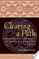 Clearing a path : theoretical approaches to the past in Native American studies /
