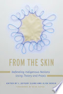From the Skin : Defending Indigenous Nations Using Theory and Praxis /