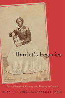 Harriet's legacies : race, historical memory, and futures in Canada /