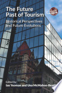 The future past of tourism : historical perspectives and future evolutions /