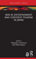 War as Entertainment and Contents Tourism in Japan /