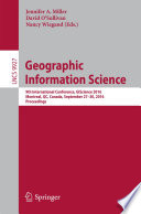 Geographic information science : 9th International Conference, GIScience 2016, Montreal, QC, Canada, September 27-30, 2016, Proceedings /