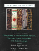 Cartography in the traditional African, American, Arctic, Australian, and Pacific societies /