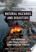 Natural hazards and disasters : from avalanches and climate change to water spouts and wildfires /