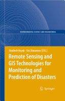 Remote sensing and GIS technologies for monitoring and prediction of disasters /