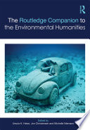 The Routledge companion to the environmental humanities /