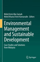 Environmental management and sustainable development : case studies and solutions from Malaysia /