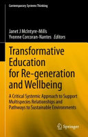 Transformative education for re-generation and wellbeing : a critical systemic approach to support multispecies relationships and pathways to sustainable environments /