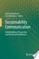 Sustainability communication : interdisciplinary perspectives and theoretical foundation /