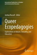 Queer ecopedagogies : explorations in nature, sexuality, and education /