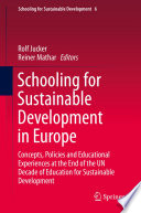 Schooling for sustainable development in Europe : concepts, policies and educational experiences at the end of the UN Decade of Education for Sustainable Development /