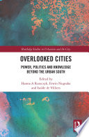 Overlooked cities : power, politics and knowledge beyond the urban south /