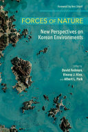 Forces of nature : new perspectives on Korean environments /