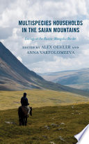Multispecies households in the Saian Mountains : ecology at the Russia-Mongolia border /