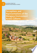 Perceptions and representations of the Malagasy environment across cultures /