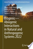 Biogenic-Abiogenic interactions in natural and anthropogenic systems 2022 /