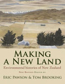 Making a new land : environmental histories of New Zealand /