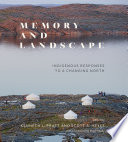 Memory and landscape : Indigenous responses to a changing North /