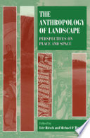 The anthropology of landscape : perspectives on place and space /