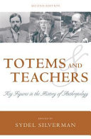 Totems and teachers : key figures in the history of anthropology /