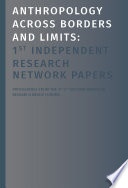 Anthropology Across Borders and Limits : 1st Independent Research Network Papers /