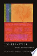 Complexities : beyond nature & nurture /