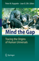 Mind the gap : tracing the origins of human universals /