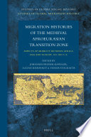 Migration histories of the medieval Afroeurasian transition zone : aspects of mobility between Africa, Asia and Europe, 300-1500 C.E. /