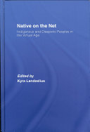 Native on the Net : indigenous and diasporic peoples in the virtual age /