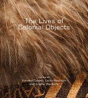 The lives of colonial objects /