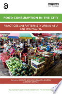 Food consumption in the city : practices and patterns in urban Asia and the Pacific /