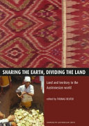 Sharing the earth, dividing the land : land and territory in the Austronesian world /