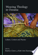 Weaving theology in Oceania : culture, context and practice /