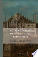 Royal courts in dynastic states and empires : a global perspective /