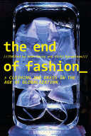 The end of fashion : clothing and dress in the age of globalization /