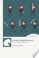Playing the Middle Ages : Pitfalls and Potential in Modern Games /