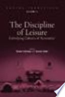 The discipline of leisure : embodying cultures of 'recreation /
