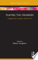 Playing the crusades. engaging the crusades /