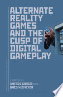 Alternate reality games and the cusp of digital gameplay /
