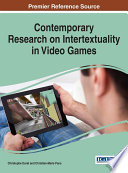 Contemporary research on intertextuality in video games /