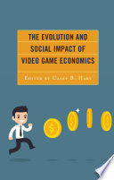 The evolution and social impact of video game economics /