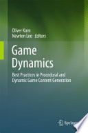 Game dynamics : best practices in procedural and dynamic game content generation /