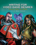 Writing for video game genres : from FPS to RPG /