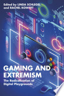 Gaming and Extremism : The Radicalization of Digital Playgrounds /