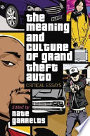 The meaning and culture of Grand theft auto : critical essays /