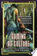 Gaming as culture : essays on reality, identity and experience in fantasy games /