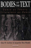 Bodies of the text : dance as theory, literature as dance /