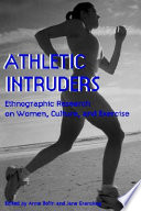 Athletic intruders : ethnographic research on women, culture, and exercise /