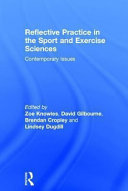 Reflective practice in the sport and exercise sciences : contemporary issues /